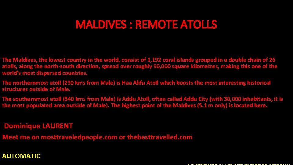 MALDIVES : REMOTE ATOLLS The Maldives, the lowest country in the world, consist of