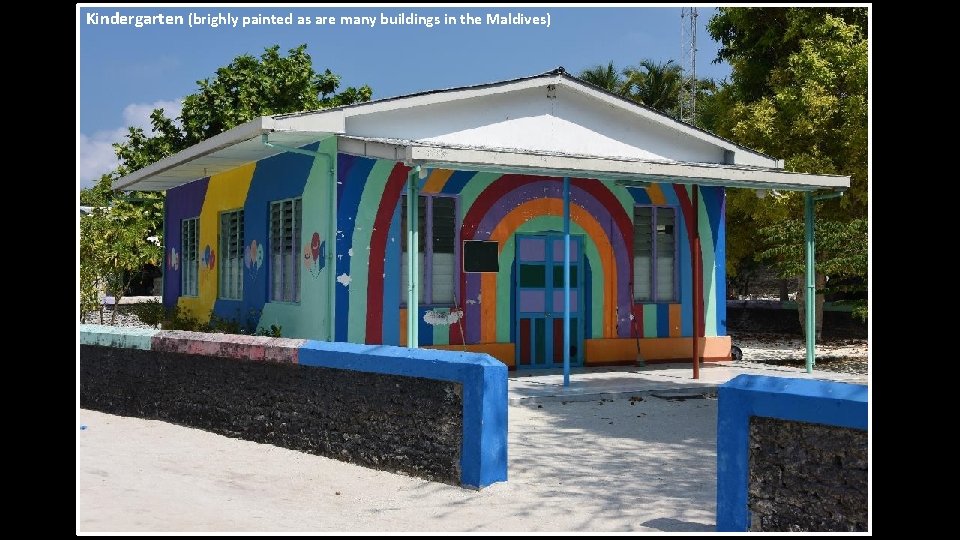 Kindergarten (brighly painted as are many buildings in the Maldives) 