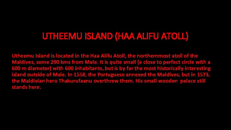 UTHEEMU ISLAND (HAA ALIFU ATOLL) Utheemu Island is located in the Haa Alifu Atoll,
