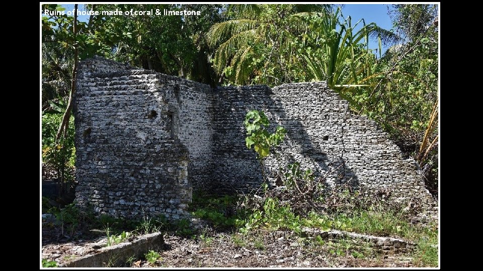 Ruins of house made of coral & limestone 
