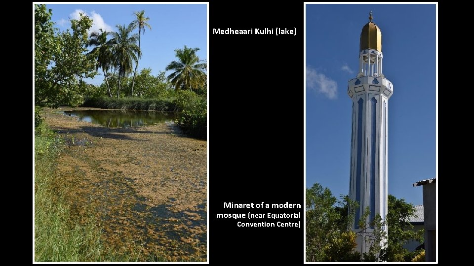 Medheaari Kulhi (lake) Minaret of a modern mosque (near Equatorial Convention Centre) 