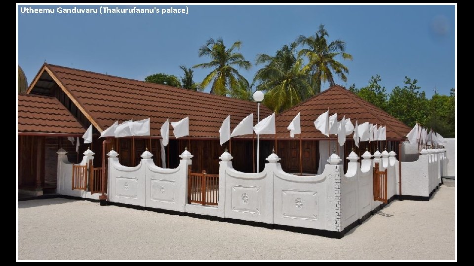 Utheemu Ganduvaru (Thakurufaanu's palace) 