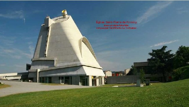 Église Saint-Pierre de Firminy avec un style futuriste conçue par l’architecte Le Corbusier. 