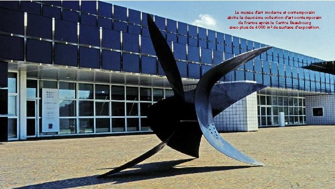 Le musée d'art moderne et contemporain abrite la deuxième collection d'art contemporain de France