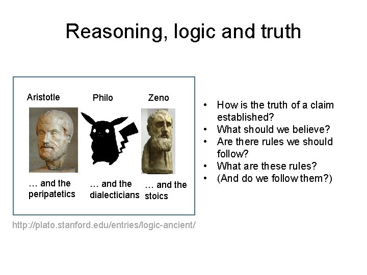 Reasoning, logic and truth Aristotle … and the peripatetics Philo Zeno … and the