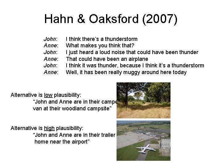 Hahn & Oaksford (2007) John: Anne: I think there’s a thunderstorm What makes you