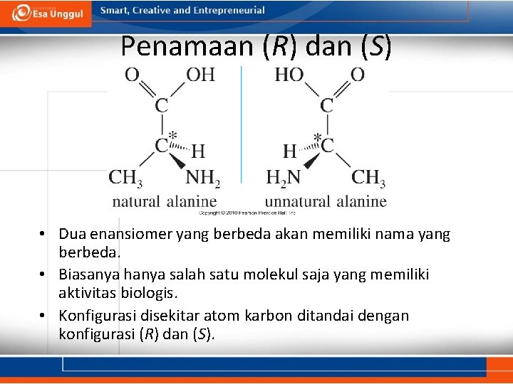 Penamaan (R) dan (S) • Dua enansiomer yang berbeda akan memiliki nama yang berbeda.