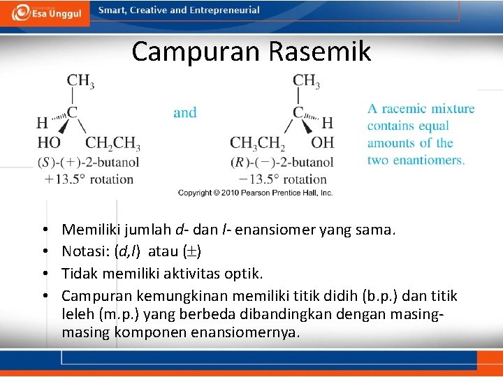 Campuran Rasemik • • Memiliki jumlah d- dan l- enansiomer yang sama. Notasi: (d,