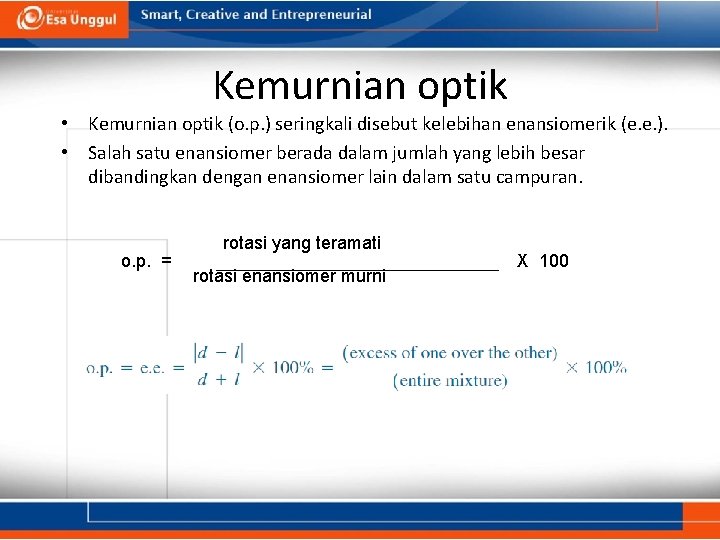 Kemurnian optik • Kemurnian optik (o. p. ) seringkali disebut kelebihan enansiomerik (e. e.