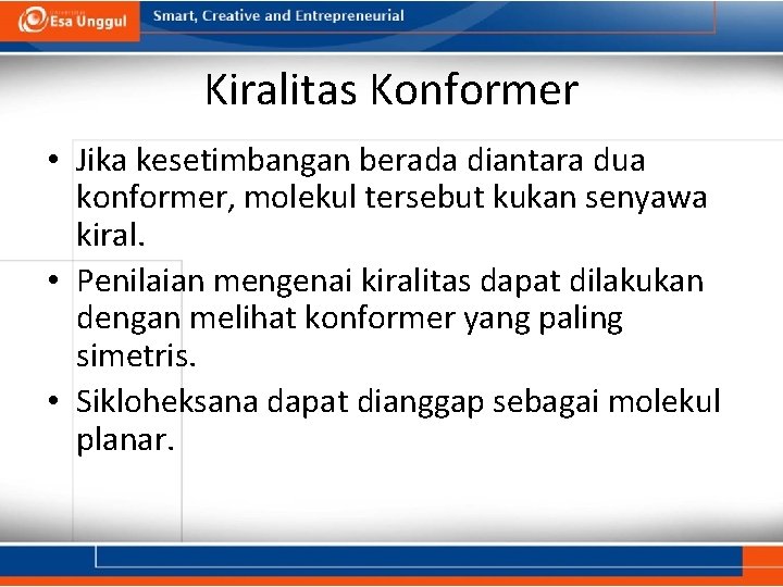 Kiralitas Konformer • Jika kesetimbangan berada diantara dua konformer, molekul tersebut kukan senyawa kiral.