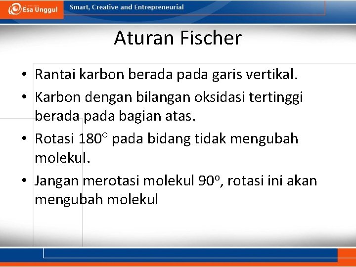 Aturan Fischer • Rantai karbon berada pada garis vertikal. • Karbon dengan bilangan oksidasi