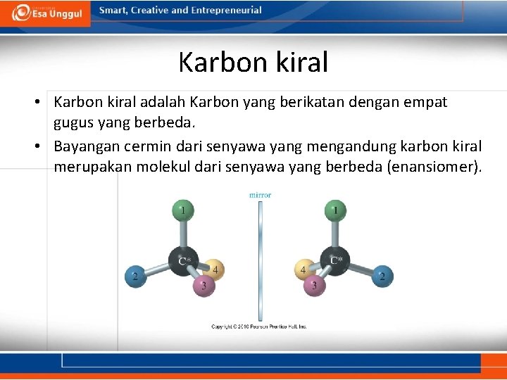 Karbon kiral • Karbon kiral adalah Karbon yang berikatan dengan empat gugus yang berbeda.