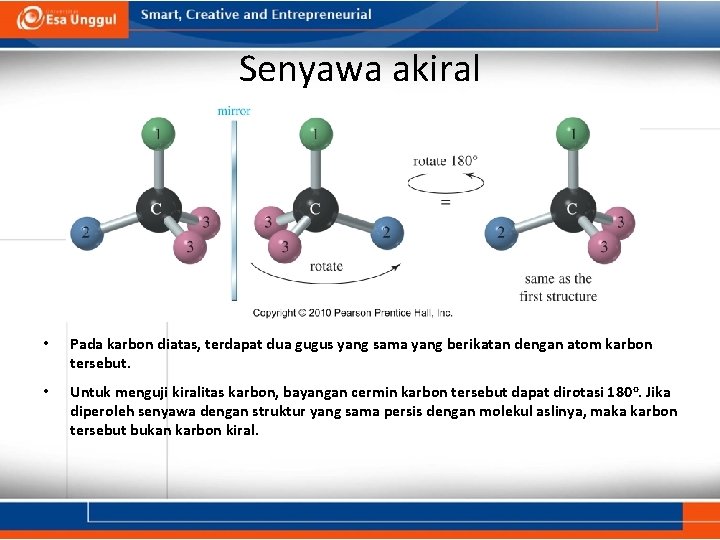 Senyawa akiral • Pada karbon diatas, terdapat dua gugus yang sama yang berikatan dengan