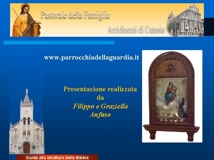 www. parrocchiadellaguardia. it Presentazione realizzata da Filippo e Graziella Anfuso ritardo Guida alla struttura