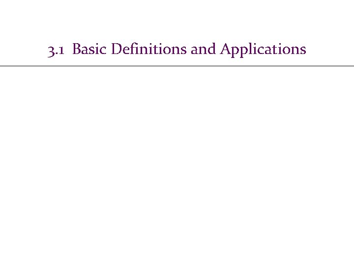 3. 1 Basic Definitions and Applications 