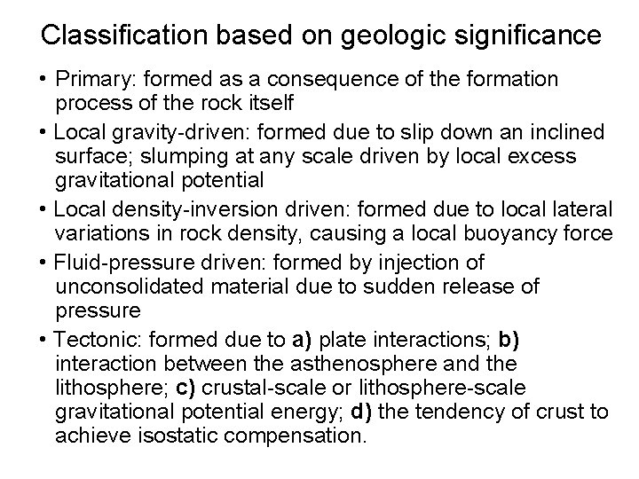 Classification based on geologic significance • Primary: formed as a consequence of the formation