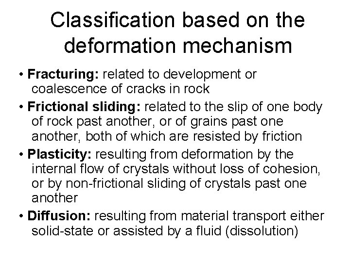 Classification based on the deformation mechanism • Fracturing: related to development or coalescence of