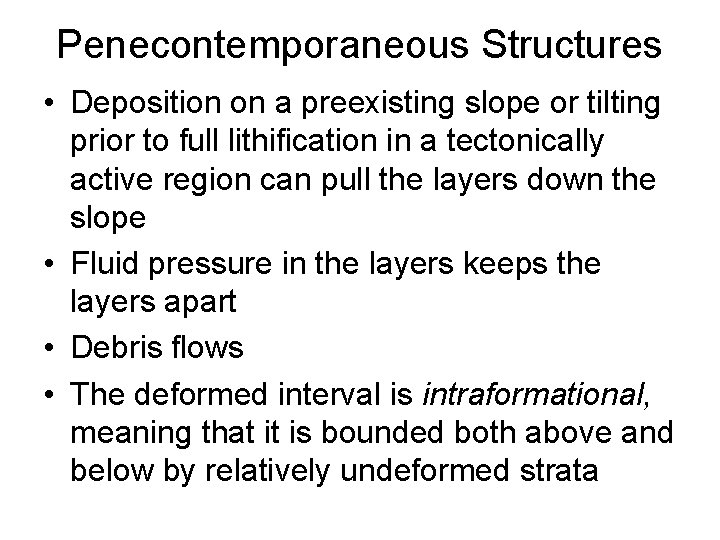 Penecontemporaneous Structures • Deposition on a preexisting slope or tilting prior to full lithification