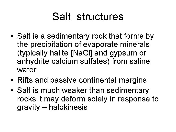 Salt structures • Salt is a sedimentary rock that forms by the precipitation of