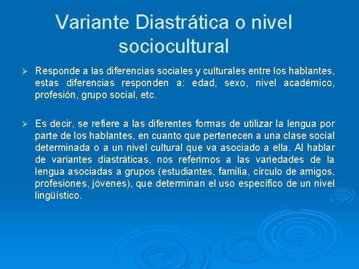 Variante Diastrática o nivel sociocultural Ø Responde a las diferencias sociales y culturales entre