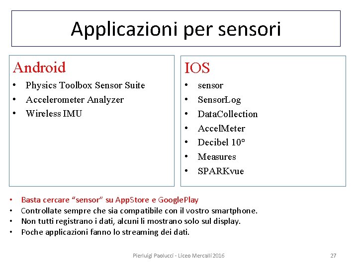 Applicazioni per sensori Android IOS • Physics Toolbox Sensor Suite • Accelerometer Analyzer •