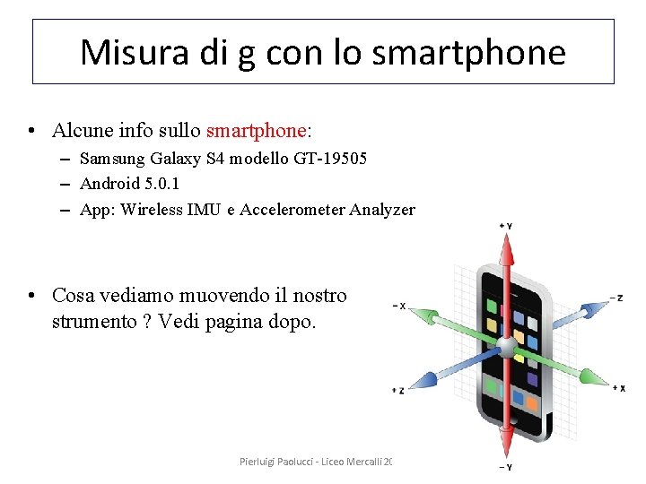 Misura di g con lo smartphone • Alcune info sullo smartphone: – Samsung Galaxy
