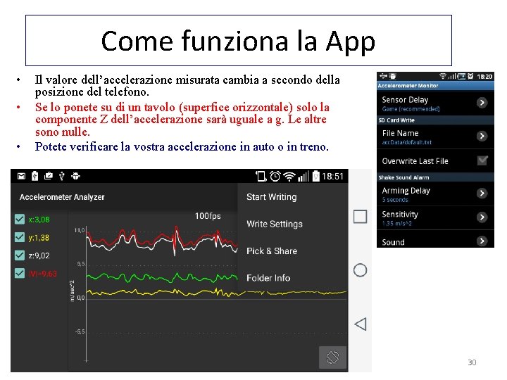 Come funziona la App • • • Il valore dell’accelerazione misurata cambia a secondo