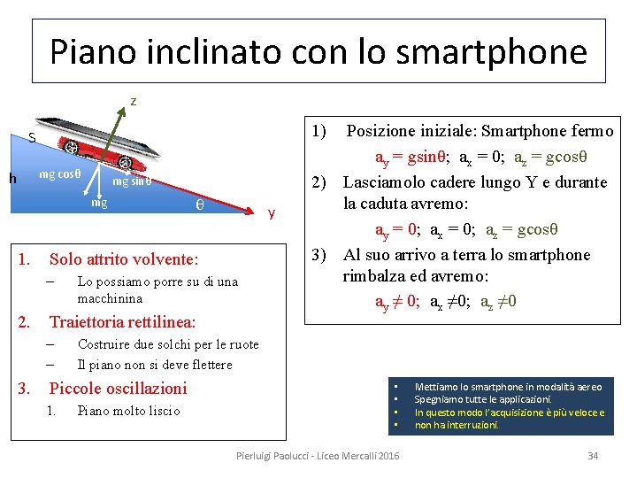 Piano inclinato con lo smartphone z 1) S mg cosθ h mg sinθ mg