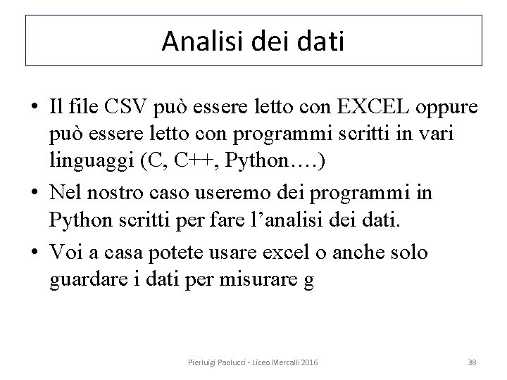 Analisi dei dati • Il file CSV può essere letto con EXCEL oppure può