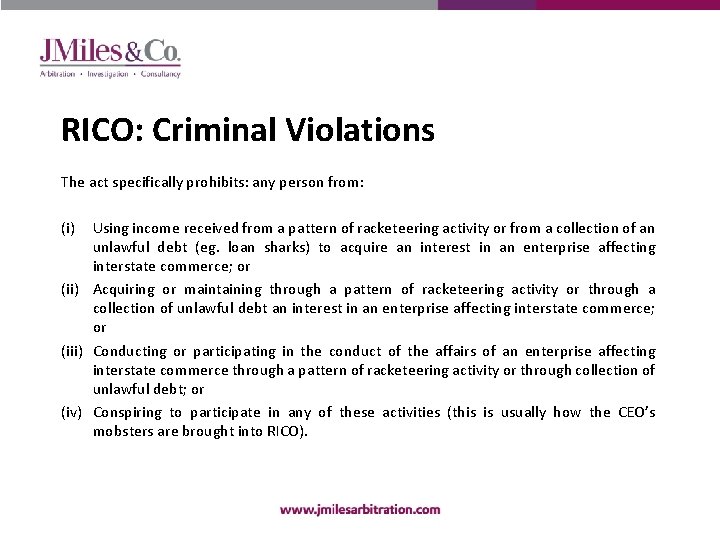 RICO: Criminal Violations The act specifically prohibits: any person from: (i) Using income received
