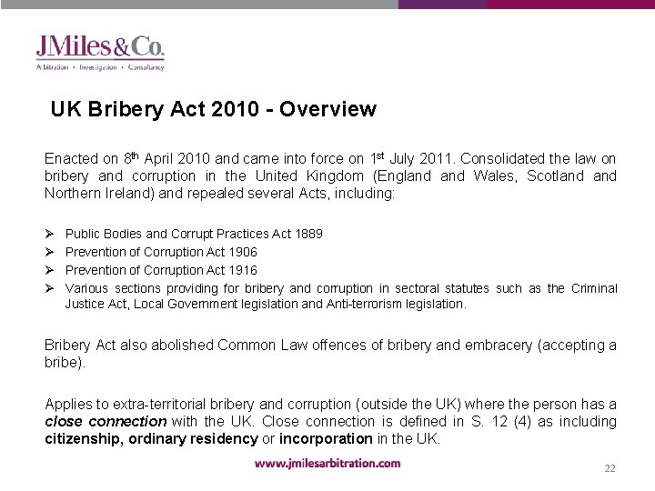 UK Bribery Act 2010 - Overview Enacted on 8 th April 2010 and came