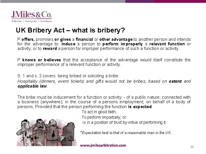 UK Bribery Act – what is bribery? P offers, promises or gives a financial