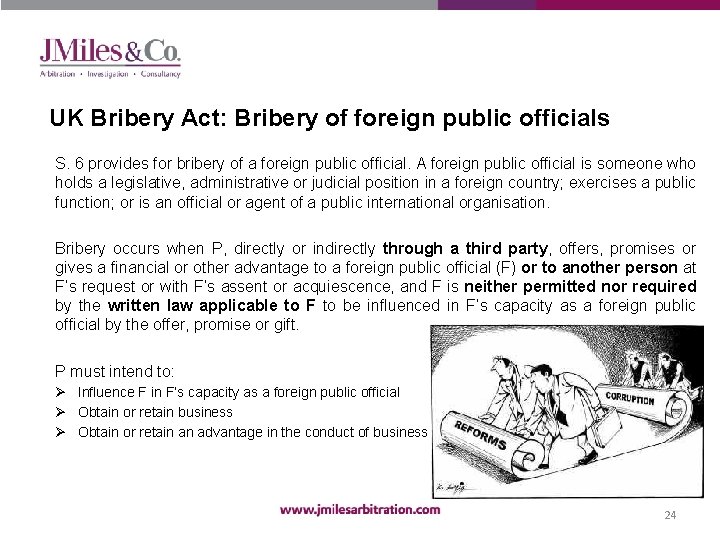 UK Bribery Act: Bribery of foreign public officials S. 6 provides for bribery of
