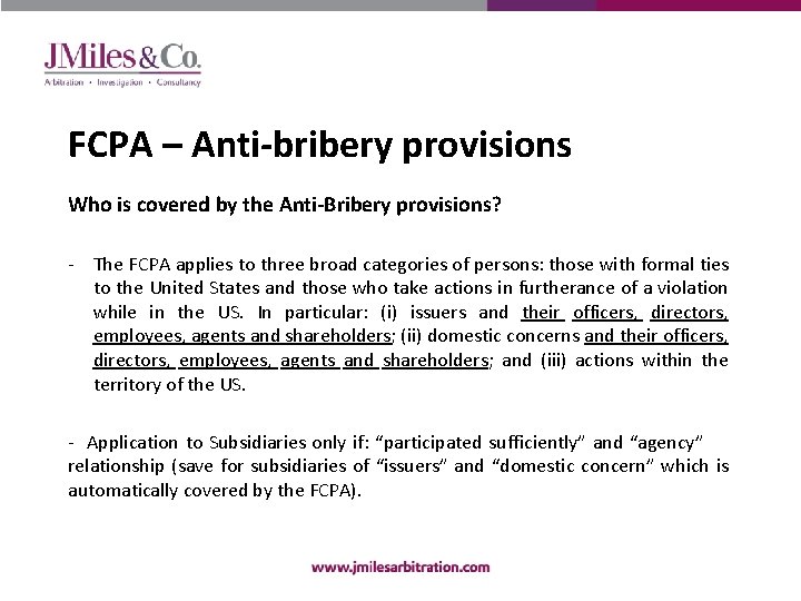 FCPA – Anti-bribery provisions Who is covered by the Anti-Bribery provisions? - The FCPA