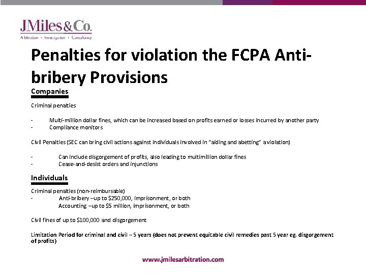 Penalties for violation the FCPA Antibribery Provisions Companies Criminal penalties - Multi-million dollar fines,