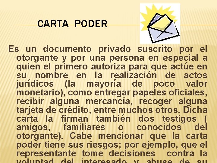 CARTA PODER Es un documento privado suscrito por el otorgante y por una persona