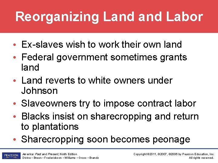 Reorganizing Land Labor • Ex-slaves wish to work their own land • Federal government