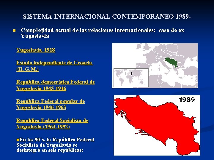 SISTEMA INTERNACIONAL CONTEMPORANEO 1989 n Complejidad actual de las relaciones internacionales: caso de ex