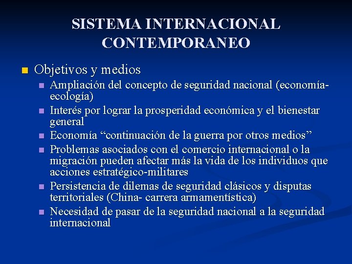 SISTEMA INTERNACIONAL CONTEMPORANEO n Objetivos y medios n n n Ampliación del concepto de