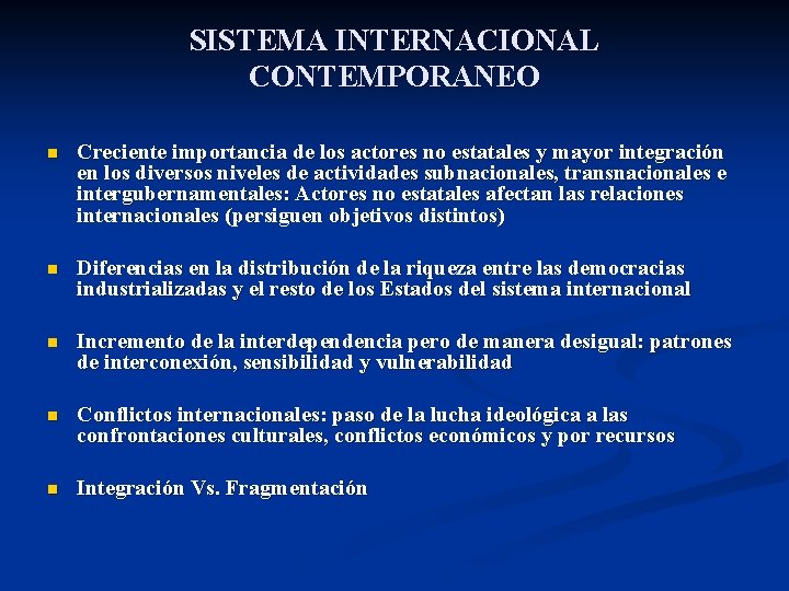 SISTEMA INTERNACIONAL CONTEMPORANEO n Creciente importancia de los actores no estatales y mayor integración