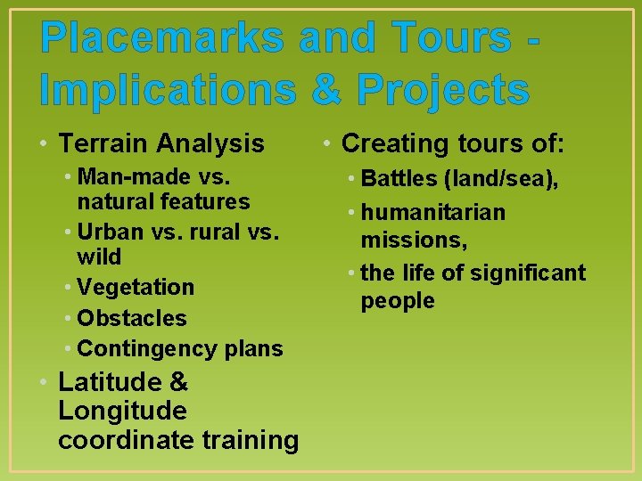 Placemarks and Tours Implications & Projects • Terrain Analysis • Man-made vs. natural features