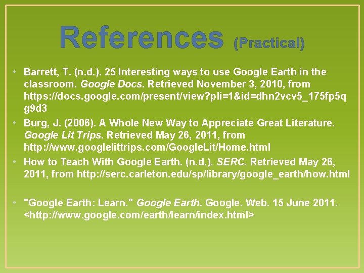 References (Practical) • Barrett, T. (n. d. ). 25 Interesting ways to use Google