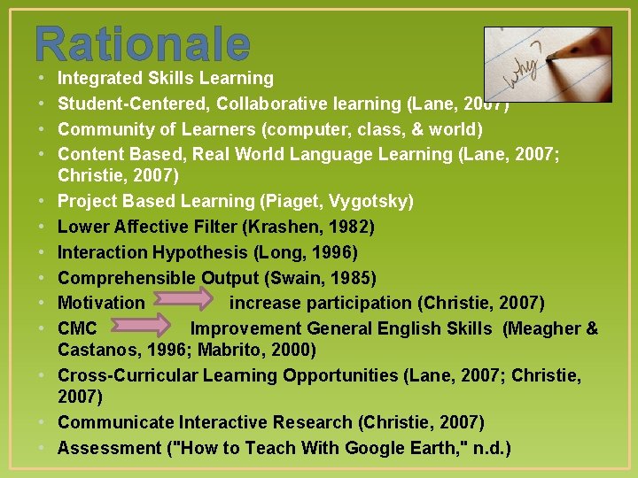 Rationale • • • • Integrated Skills Learning Student-Centered, Collaborative learning (Lane, 2007) Community