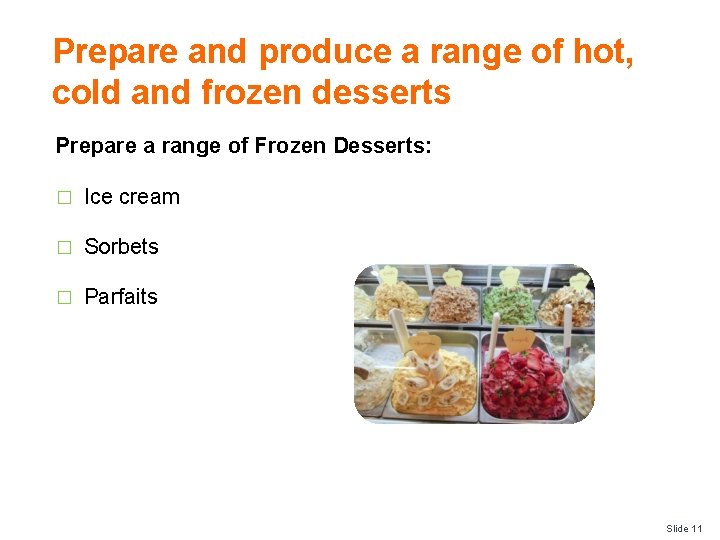 Prepare and produce a range of hot, cold and frozen desserts Prepare a range