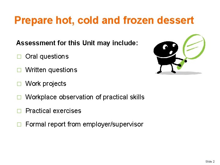 Prepare hot, cold and frozen dessert Assessment for this Unit may include: � Oral