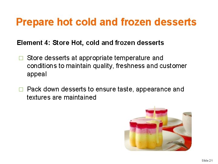 Prepare hot cold and frozen desserts Element 4: Store Hot, cold and frozen desserts