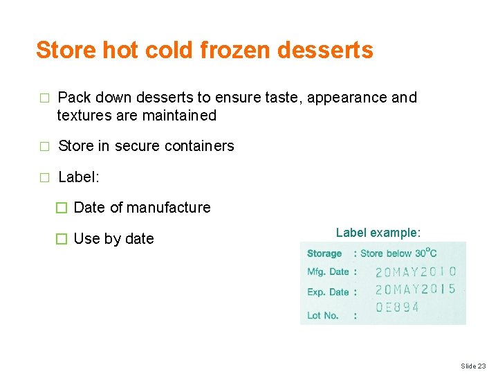 Store hot cold frozen desserts � Pack down desserts to ensure taste, appearance and