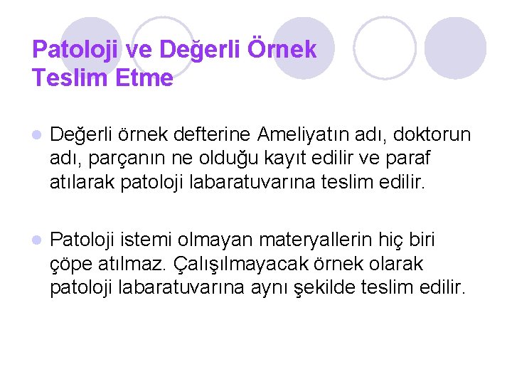 Patoloji ve Değerli Örnek Teslim Etme Değerli örnek defterine Ameliyatın adı, doktorun adı, parçanın