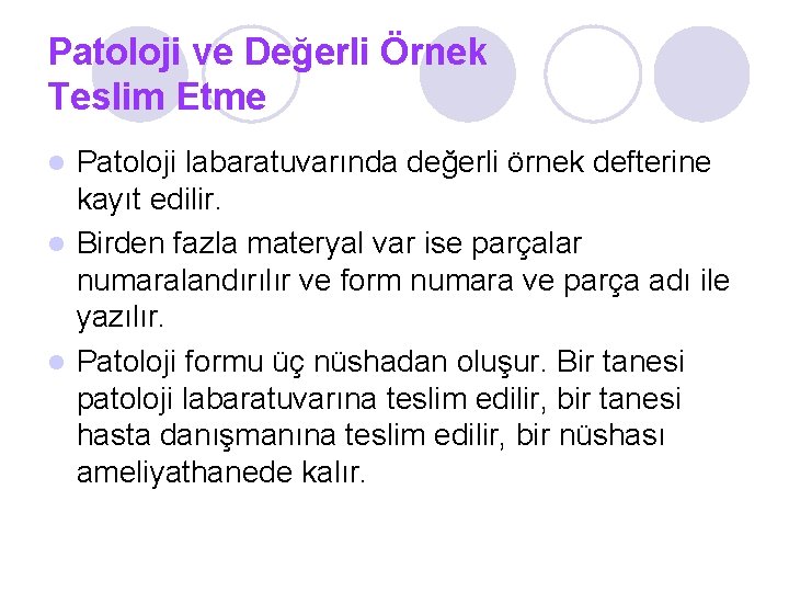 Patoloji ve Değerli Örnek Teslim Etme Patoloji labaratuvarında değerli örnek defterine kayıt edilir. Birden
