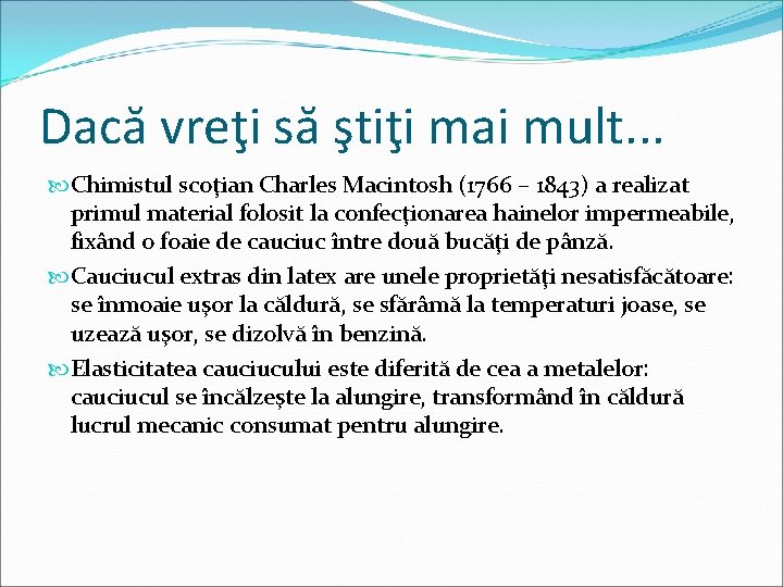 Dacă vreţi să ştiţi mai mult. . . Chimistul scoţian Charles Macintosh (1766 –